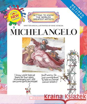 Michelangelo (Revised Edition) (Getting to Know the World's Greatest Artists) Venezia, Mike 9780531225387 C. Press/F. Watts Trade - książka