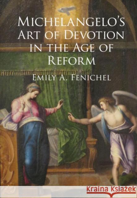 Michelangelo's Art of Devotion in the Age of Reform Emily A. (Florida Atlantic University) Fenichel 9781009314374 Cambridge University Press - książka