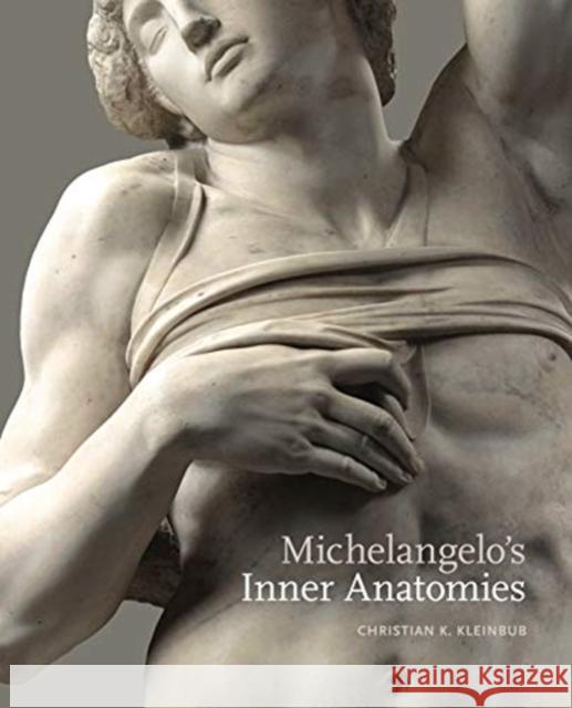 Michelangelo's Inner Anatomies Christian K. Kleinbub 9780271083780 Penn State University Press - książka