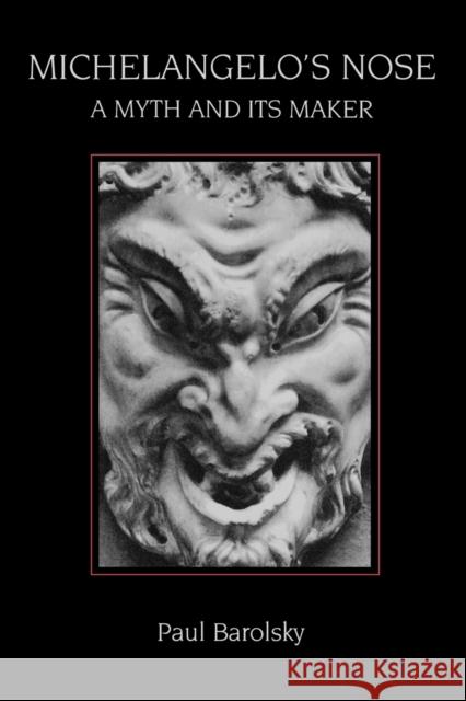 Michelangelo's Nose: A Myth and Its Maker Barolsky, Paul 9780271032726 Pennsylvania State University Press - książka