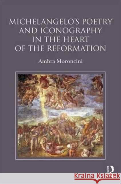 Michelangelo's Poetry and Iconography in the Heart of the Reformation Ambra Moroncini 9781472469694 Routledge - książka