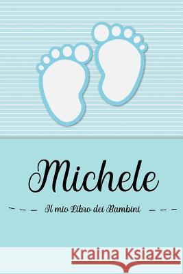 Michele - Il mio Libro dei Bambini: Il libro dei bambini personalizzato per Michele, come libro per genitori o diario, per testi, immagini, disegni, f En Lettres Bambini 9781072058441 Independently Published - książka