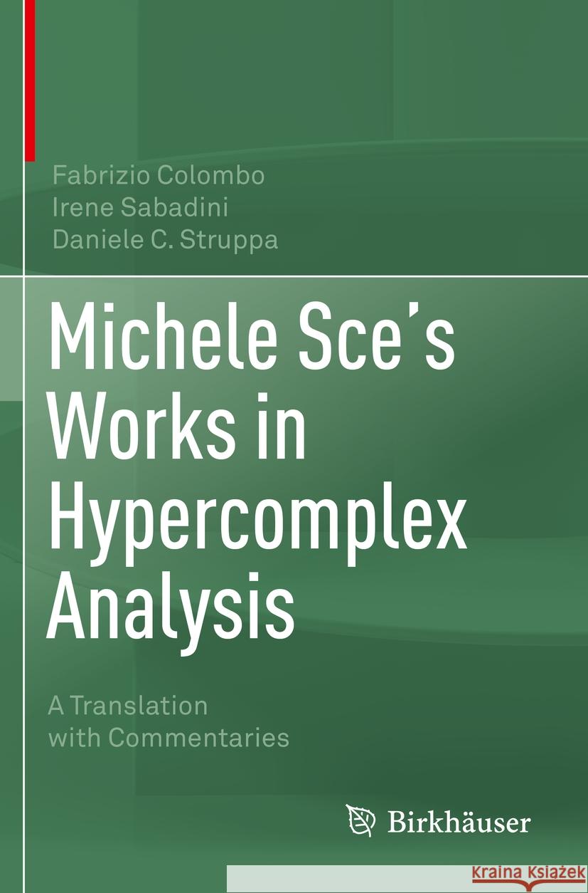 Michele Sce's Works in Hypercomplex Analysis: A Translation with Commentaries Colombo, Fabrizio 9783030502188 Springer International Publishing - książka