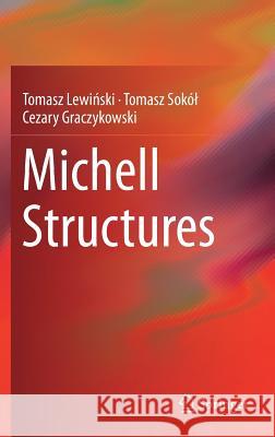 Michell Structures Tomasz Lewiński Tomasz Sokol Cezary Graczykowski 9783319951799 Springer - książka
