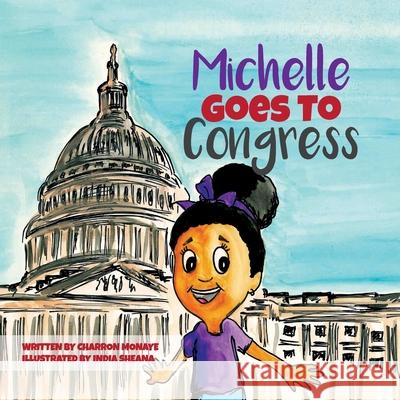 Michelle Goes To Congress Charron Monaye India Sheana 9781736611869 Pen Legacy - książka