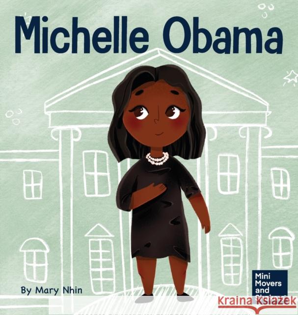 Michelle Obama: A Kid's Book About Turning Adversity into Advantage Mary Nhin Yuliia Zolotova 9781637313282 Grow Grit Press LLC - książka