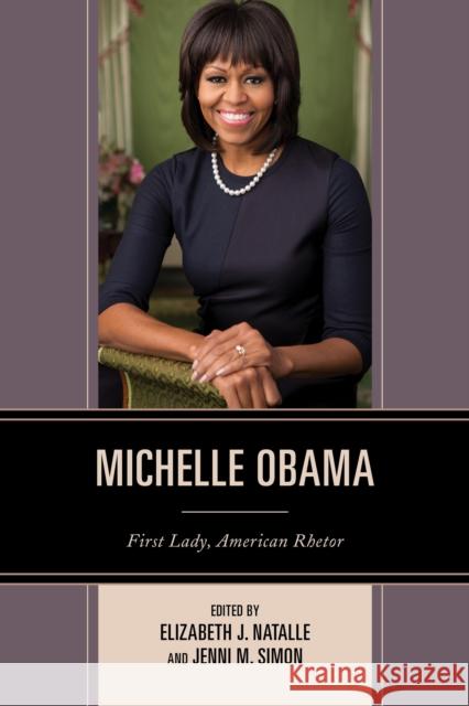 Michelle Obama: First Lady, American Rhetor Elizabeth J. Natalle Jenni Simon Deborah A. Brunson 9781498524346 Lexington Books - książka