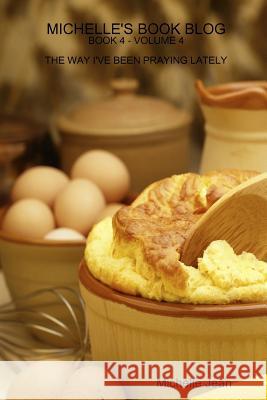 Michelle's Book Blog - Book 4 - Volume 4 - The Way I've Been Praying Lately Michelle Jean 9781304815194 Lulu.com - książka