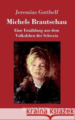 Michels Brautschau: Eine Erzählung aus dem Volksleben der Schweiz Jeremias Gotthelf 9783743718258 Hofenberg - książka