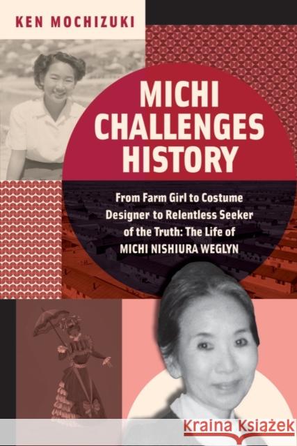 Michi Challenges History: From Farm Girl to Costume Designer to Relentless Seeker of the Truth: The Life of Michi Nishiura Weglyn Ken Mochizuki 9781324015888 WW Norton & Co - książka