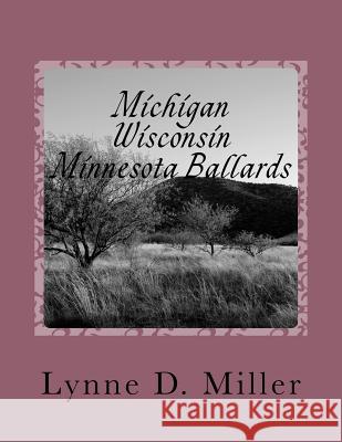 Michigan - Wisconsin - Minnesota Ballards Lynne D Miller 9781984245823 Createspace Independent Publishing Platform - książka