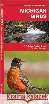 Michigan Birds: A Folding Pocket Guide to Familiar Species James Kavanagh Waterford Press 9781583550700 Waterford Press - książka