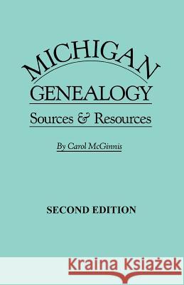 Michigan Genealogy 2nd Edition Carol McGinnis 9780806317557 Genealogical Publishing Company - książka