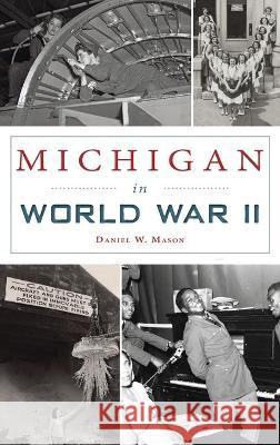 Michigan in World War II Daniel W. Mason 9781540246639 History PR - książka