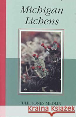 Michigan Lichens Julie J. Medlin 9780877370383 Wayne State University Press - książka