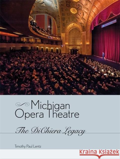 Michigan Opera Theatre: The Dichiera Legacy Timothy Paul Lentz 9780692794937 Timothy Paul Lentz - książka