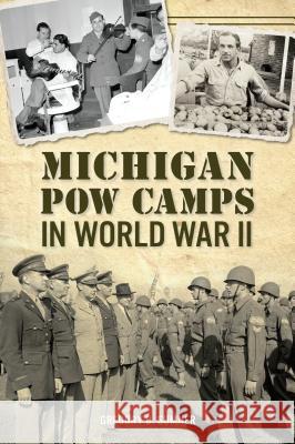 Michigan POW Camps in World War II Gregory D. Sumner 9781625858375 History Press - książka