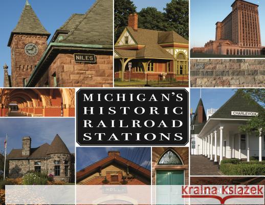 Michigan's Historic Railroad Stations Michael H. Hodges 9780814334836 Wayne State University Press - książka
