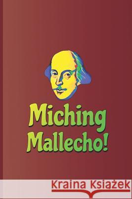 Miching Mallecho!: A Quote from Hamlet by William Shakespeare Diego, Sam 9781797949581 Independently Published - książka