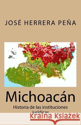 Michoacán: Historia de las instituciones jurídicas Herrera Pena, Jose 9781512347234 Createspace - książka