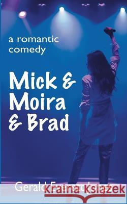 Mick & Moira & Brad: A Romantic Comedy Gerald Everett Jones   9798986095370 Lapuerta - książka