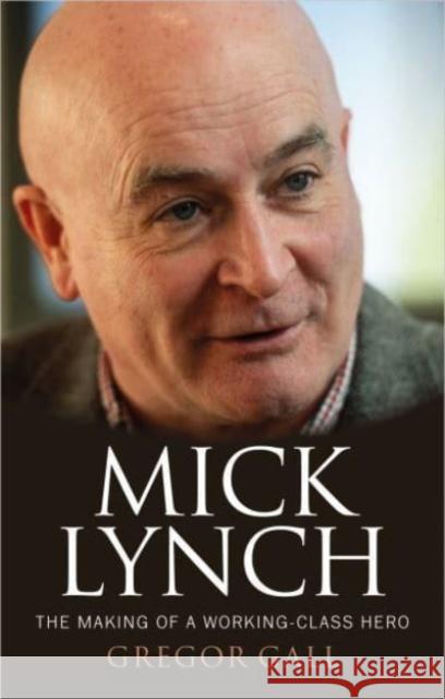 Mick Lynch: The Making of a Working-Class Hero Gregor Gall 9781526173096 Manchester University Press - książka