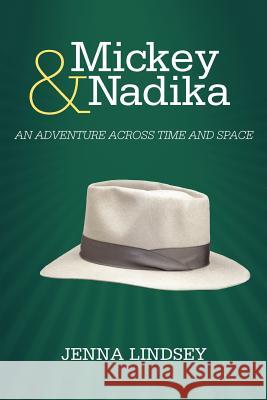 Mickey & Nadika: An Adventure Across Time and Space Lindsey, Jenna 9781475921748 iUniverse.com - książka