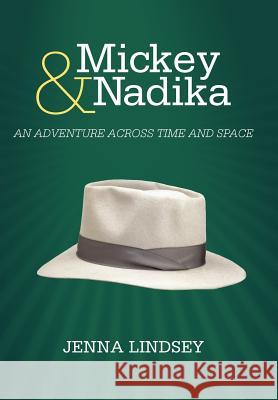 Mickey & Nadika: An Adventure Across Time and Space Lindsey, Jenna 9781475921755 iUniverse.com - książka