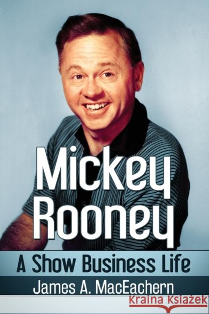 Mickey Rooney: A Show Business Life James A. Maceachern 9780786496396 McFarland & Company - książka