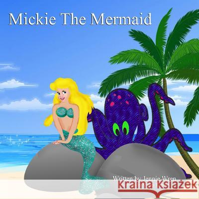 Mickie the Mermaid Jennie Wren Shirley Turgeon 9781981854400 Createspace Independent Publishing Platform - książka