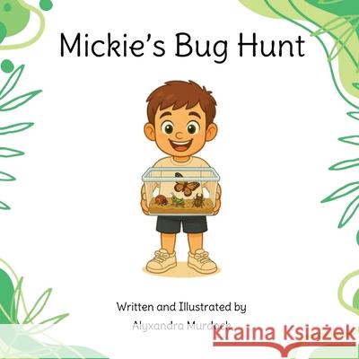 Mickie's Bug Hunt Alyxandra Murdock 9781068162411 Alyxandra Murdock - książka