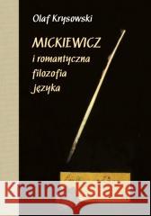 Mickiewicz i romantyczna filozofia języka wyd. 2 Olaf Krysowski 9788323565734 Wydawnictwa Uniwersytetu Warszawskiego - książka