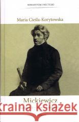 Mickiewicz Kategorie - Idee - Konteksty Cieśla - Korytowska Maria 9788377305942 Avalon - książka