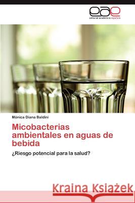 Micobacterias Ambientales En Aguas de Bebida M. Nica Diana Baldini 9783848477227 Editorial Acad Mica Espa Ola - książka