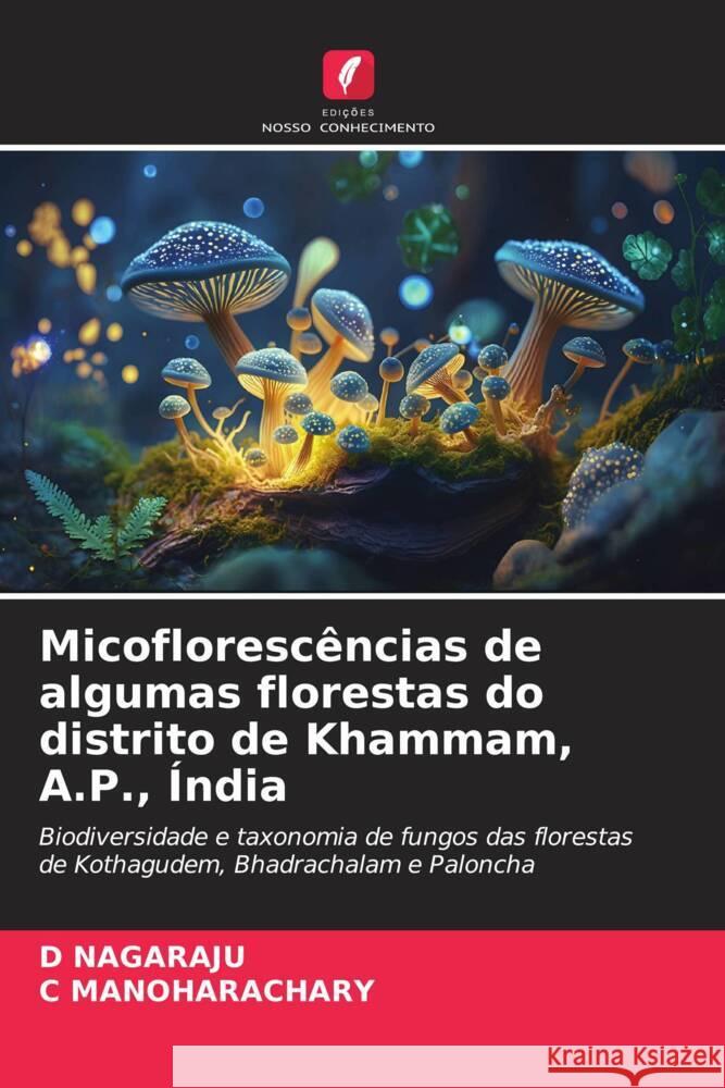 Micofloresc?ncias de algumas florestas do distrito de Khammam, A.P., ?ndia D. Nagaraju C. Manoharachary 9786207357222 Edicoes Nosso Conhecimento - książka