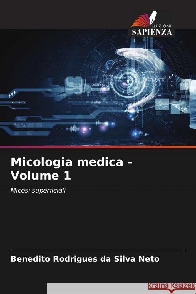 Micologia medica - Volume 1 Rodrigues da Silva Neto, Benedito 9786206357346 Edizioni Sapienza - książka