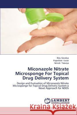 Miconazole Nitrate Microsponge For Topical Drug Delivery System Savaliya Birju 9783846593363 LAP Lambert Academic Publishing - książka