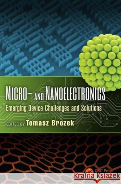 Micro- And Nanoelectronics: Emerging Device Challenges and Solutions Tomasz Brozek 9781482214901 CRC Press - książka