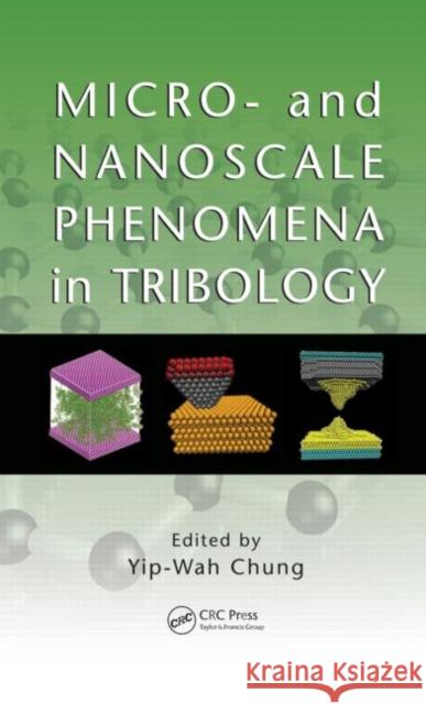 Micro- And Nanoscale Phenomena in Tribology Chung, Yip-Wah 9781439839225 CRC Press - książka