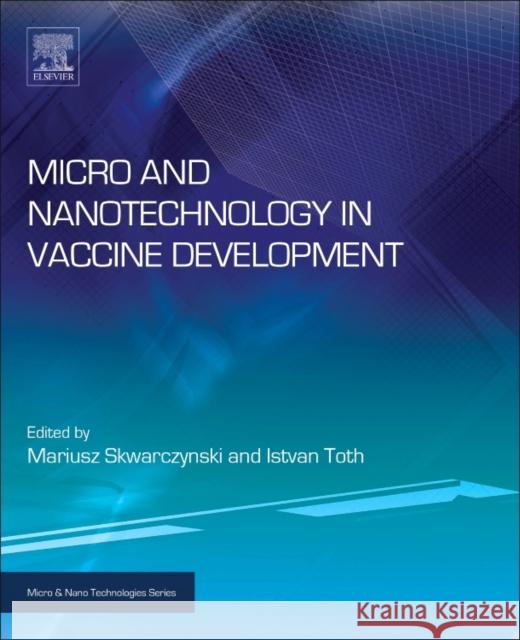 Micro- And Nanotechnology in Vaccine Development Mariusz Skwarczynski Istvan Toth 9780323399814 William Andrew - książka