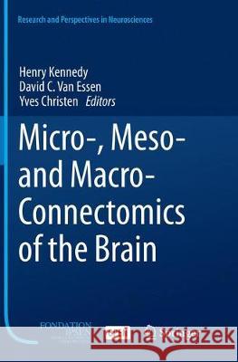 Micro-, Meso- And Macro-Connectomics of the Brain Kennedy, Henry 9783319802145 Springer - książka