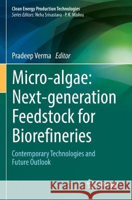 Micro-algae: Next-generation Feedstock for Biorefineries   9789811906824 Springer Nature Singapore - książka