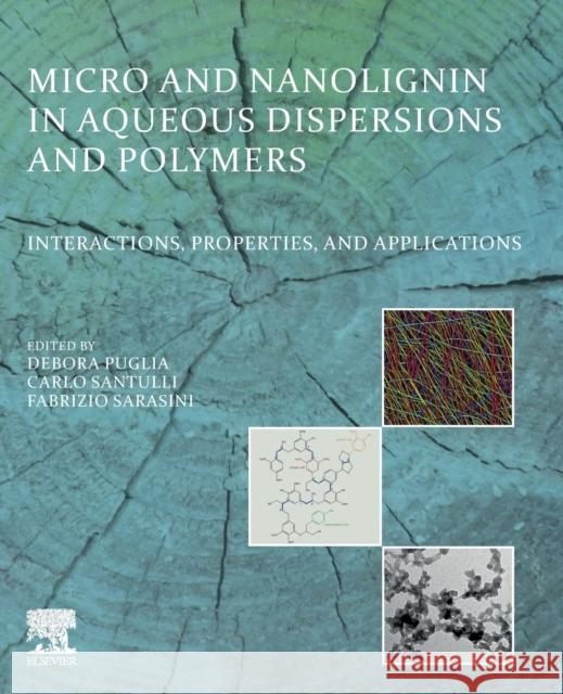 Micro and Nanolignin in Aqueous Dispersions and Polymers: Interactions, Properties, and Applications Debora Puglia 9780128237021 Elsevier - książka