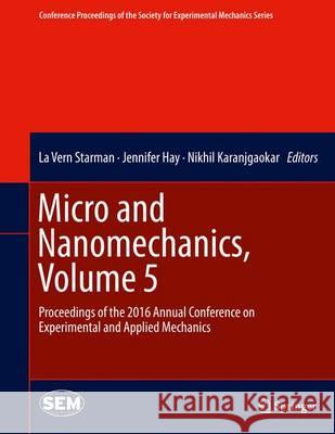 Micro and Nanomechanics, Volume 5: Proceedings of the 2016 Annual Conference on Experimental and Applied Mechanics Starman, La Vern 9783319422275 Springer - książka