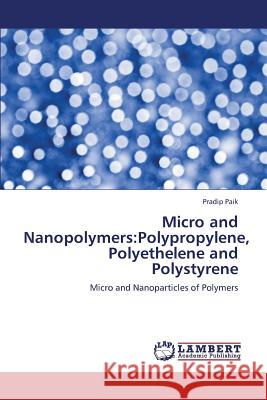 Micro and Nanopolymers: Polypropylene, Polyethelene and Polystyrene Paik Pradip 9783659296468 LAP Lambert Academic Publishing - książka