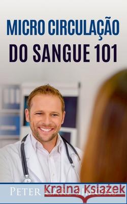 Micro Circulação do Sangue 101 Simons, Peter Carl 9788413732077 Books on Demand - książka