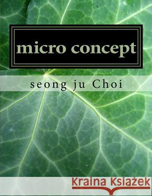 Micro Concept Seong Ju Choi 9781517362515 Createspace Independent Publishing Platform - książka