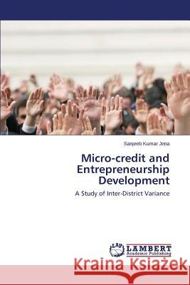 Micro-credit and Entrepreneurship Development Jena Sanjeeb Kumar 9783659581793 LAP Lambert Academic Publishing - książka