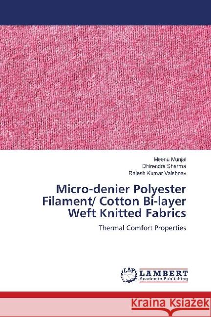 Micro-denier Polyester Filament/ Cotton Bi-layer Weft Knitted Fabrics : Thermal Comfort Properties Munjal, Meenu; Sharma, Dhirendra; Vaishnav, Rajesh Kumar 9783659895777 LAP Lambert Academic Publishing - książka