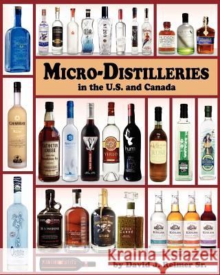 Micro-Distilleries in the U.S. and Canada, 2nd Edition MR David J. Reime 9780985259907 Reimer Books - książka